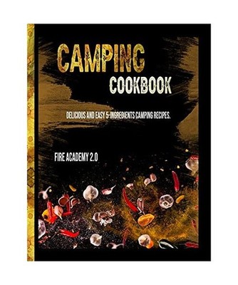 CAMPING COOKBOOK: Delicious and easy 5-ingredients camping recipes.