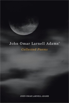 John Omar Larnell Adams' Collected Poems (Paperback or Softback)