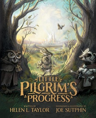 Little Pilgrim's Progress : From John Bunyan's Classic by Helen L Taylor