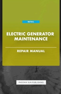 Electric Generator Maintenance - Repair Manual
