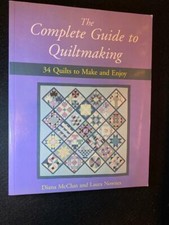 SC The Complete Guide to Quiltmaking 34 Quilts to Make  Enjoy McClun Nownes