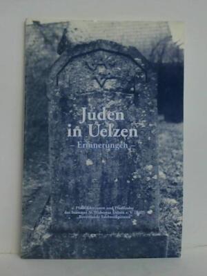 Juden in Uelzen - Erinnerungen. Eine Dokumentation zur gleichnamigen Ausstellung