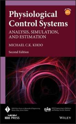 Physiological Control Systems: Analysis, Simulation, and Estimation by Khoo: New
