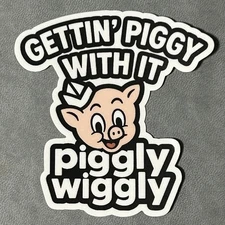 Piggly Wiggly Gettin Piggy With It 3” Vinyl Sticker Decal Grocery Store Funny