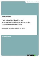 Professionelles Handeln Von BeratungsfachkräFten Im Kontext Der Organisationsent