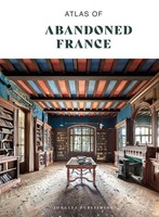 Atlas Of Abandoned France Thomas Jonglez Taschenbuch Jonglez - Atlas Reihe 2026