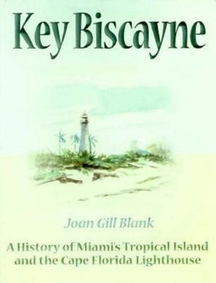 Key Biscayne: A History of Miami's Tropical Island and the Cape Florida Ligh...