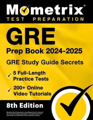 GRE Prep Book 2024-2025 - GRE Study Guide Secrets, 5 Full-Length Practice Te...