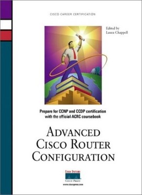 Advanced Cisco Router Configuration By Laura Chappell,Cisco Syst