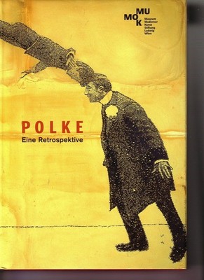 Polke.Eine Retrospektive: die Sammlungen Frieder Burda, Josef Froehlich, Reiner 