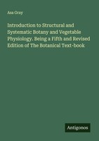 Asa Gray | Introduction To Structural And Systematic Botany And Vegetable...