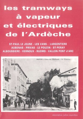 books ''Les Tramways à vapeur et electriques de l Ardeche'' - Chemin de fer