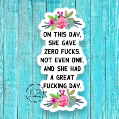 On This Day Decal  | She Gave Zero F's | Snarky, Sarcastic Waterproof Sticker