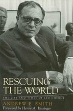Rescuing the World : The Life and Times of Leo Cherne by Andrew F. Smith (2002,