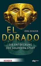 El Dorado | Die Entdeckung der go*denen Stadt | Jörg Denzer | Buch | 352 S.
