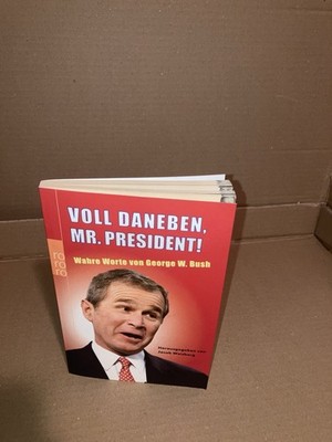 Voll Daneben Mr. President! Wahre Worte von George W. Bush, Jacob Weisberg