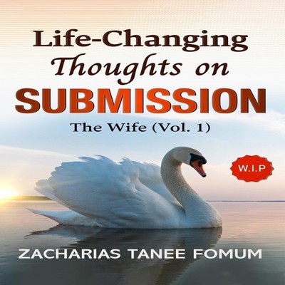 Life-Changing Thoughts on Submission The Wife (Volume 1) Zacharia