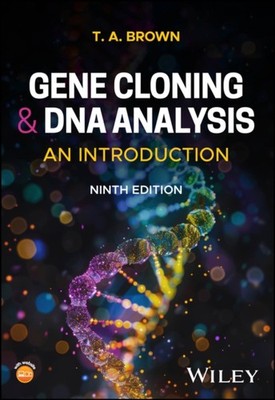 Gene Cloning and DNA Analysis: An Introduction, 9t h Edition by T. A.  Brown