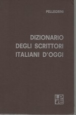 Dizionario degli scrittori italiani d'oggi - AA.VV. (Pellegrini Editore) [1969]