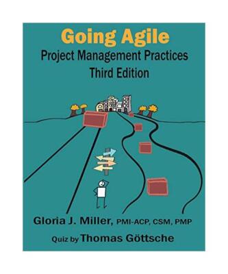 Going Agile Project Management Practices Third Edition, Gloria J. Miller, Thomas