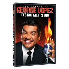 George Lopez: It's Not Me, It's You