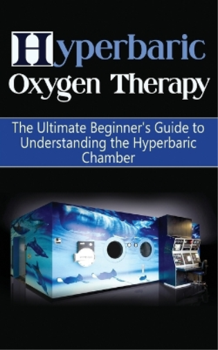 Brad Durant Hyperbaric Oxygen Therapy (Tascabile) Hyperbaric Medicine, Hbot