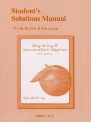 Student Solutions Manual for Beginning and Intermediate Algebra by Elayn