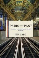Paris to the Past: Traveling through French History by Train - VERY GOOD