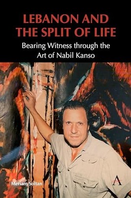 Lebanon and the Split of Life: Bearing Witness through the Art of Nabil Kanso b