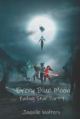 Every Blue Moon: Falling Star By Jaquille Walters - New Copy - 9781708956738