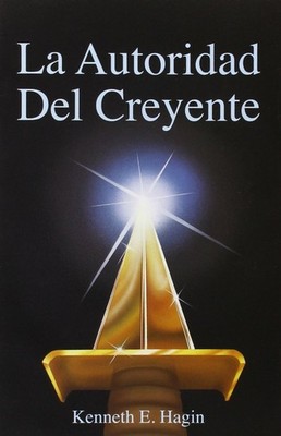 La Autoridad del Creyente: (The Believer's Authority - Spanish) (Spanish Edi...