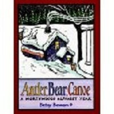 Antler, Bear, Canoe: A Northwoods Alph..., Bowen, Betsy
