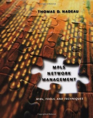 MPLS Network Management: MIBs, Tools, and Techniques (The Morgan Kaufmann Se...