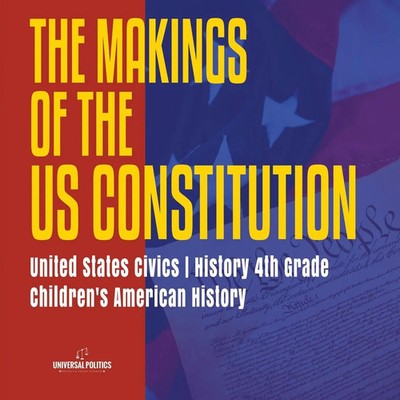 The Makings of the US Constitution United States Civics History 4th Grade...