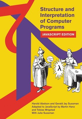 Structure and Interpretation of Computer Programs: JavaScript Edition (MIT E...