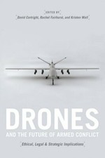 Drones and the Future of Armed Conflict: Ethical, Legal, and Strategic: New