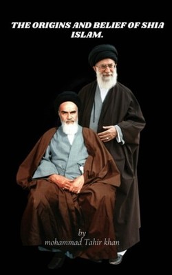 The Origins and Belief of Shia Islam - Paperback NEW MOHAMMAD TAHIR. 26/09/2024