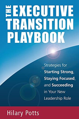The Executive Transition Playbook: Strategies for Start -  NEW Hilary Potts 2015