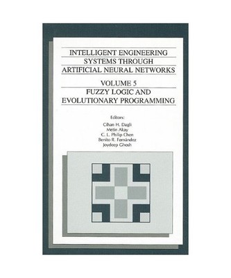 Intelligent Engineering Systems Through Artificial Neural Networks, Volume 5: Fu