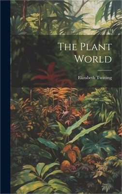 The Plant World (Hardback or Cased Book)