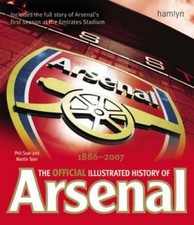 The Official Illustrated History of Arsenal, 1886 - 2007 Hardcove