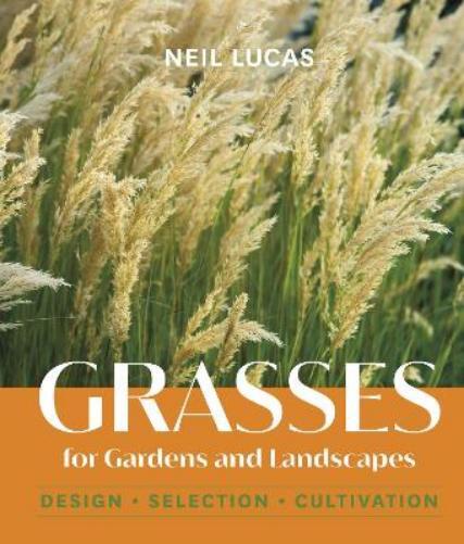 Neil Lucas Grasses for Gardens and Landscapes (Copertina rigida)