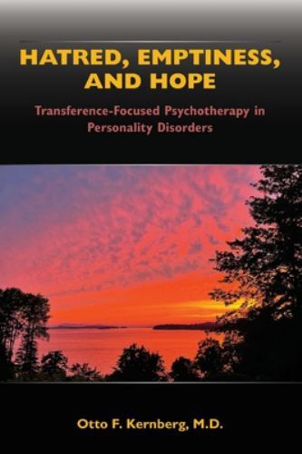 Hatred, Emptiness, and Hope : Transference-Focused Psychotherapy in ...