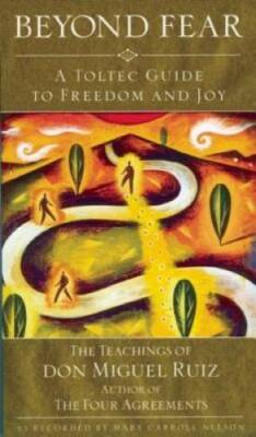 Beyond Fear: A Toltec Guide to Freedom and Joy, The Teachings of Don Migu - GOOD