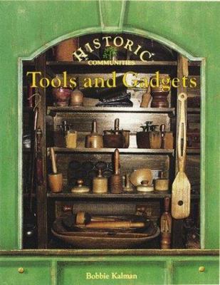 Tools and Gadgets (Historic Communities) by Bobbie Kalman