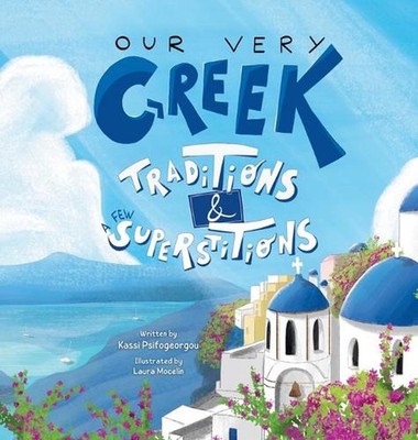 Our Very Greek Traditions & A Few Superstitions by Psifogeorgou Hardcover Book