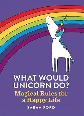 What Would Unicorn Do: Magical Rules for a Happy Life by Sarah Ford (2018) - Image 2