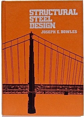 STRUCTURAL STEEL DESIGN By Joseph E. Bowles - Hardcover