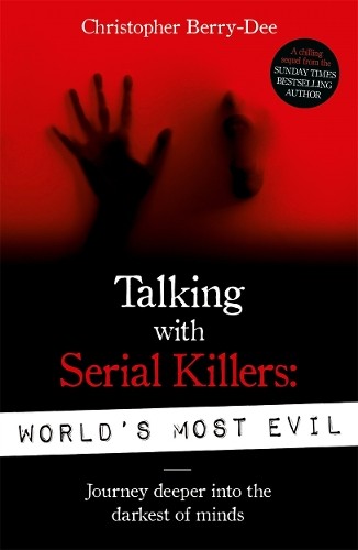 Christopher Berry-Dee Talking With Serial Killers: World's Most Evil (Tascabile)