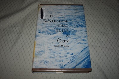 The Waterfall that Built a City by Lucile M Kane (1st Edition/First Printing)
